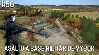 DayZ #56 | ASALTO A BASE MILITAR DE VYBOR
