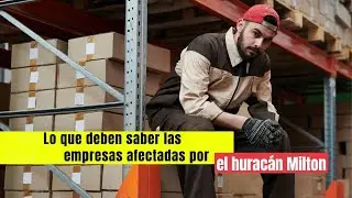 🔴 Lo que deben saber las empresas o compañías afectadas por el huracán Milton.