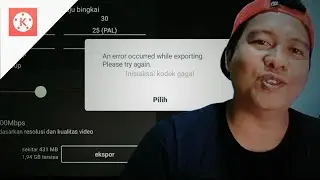 Solusi Error Saat Eksport Video Edit Di Kinemaster Pro