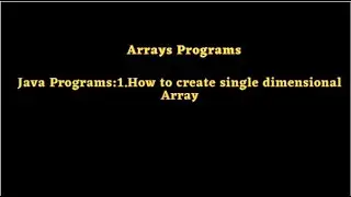 Java Programs:1.How to create single dimensional Array