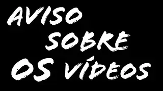 Aviso Sobre os Vídeos não saindo