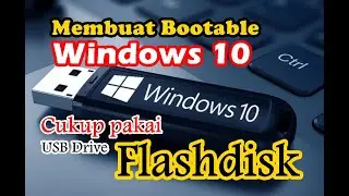 Membuat Bootable Windows 10 menggunakan flashdisk [Edukasi Channel]