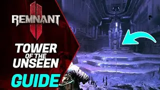 Remnant 2 : Tower of the Unseen guide