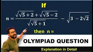 if n = √√5+2 +  √√5 - 2 | Olympiad question | root root 5 + 2 + root root 5 minus 2