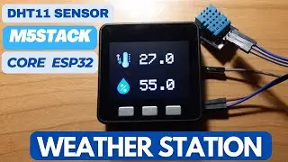 Weather Station Using DHT11 Sensor & M5Stack Core ESP32