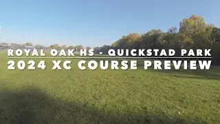 2024 Royal Oak HS - Quickstad Park - XC Course Preview (regular speed/no audio). (Duration = 20:55)