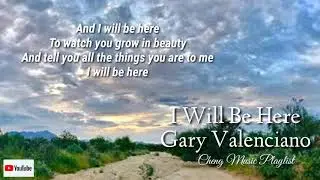 Gary Valenciano-I Will Be Here| Lyrics🎧🎵