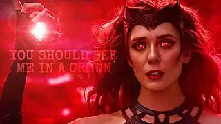 Wanda Maximoff || You Should See Me In A Crown