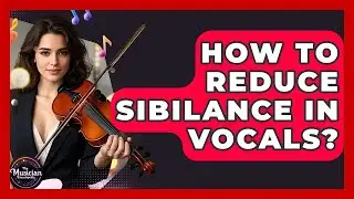 How To Reduce Sibilance In Vocals? - The Musician Encyclopedia