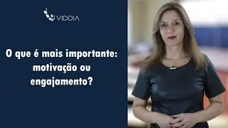 O que é mais importante motivação ou engajamento