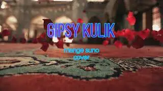 GIPSY KULIK - MANGE SUNO - COVER - SBJ - 2022
