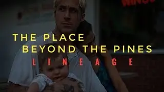 The Place Beyond the Pines, Lineage.