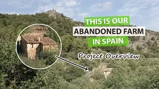 This is Our Abandoned Farm in Spain [Project Overview]