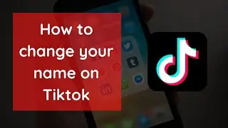 How to change your name on Tiktok 2021