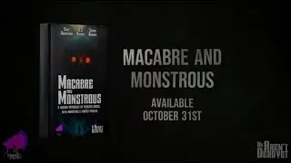 Macabre and Monstrous Horror Anthology Book Trailer by Sapha Burnell Emily Armstrong KS Bishoff