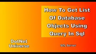 How to get List of Database Objects using query in sql | SQL Server | DotNet Universe