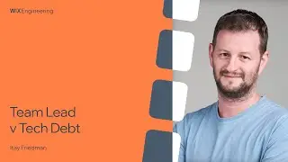 Team Lead v Tech Debt - Itay Friedman