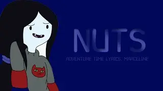 Nuts Lyrics | Adventure Time, Marceline