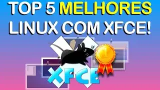 TOP 5 - As melhores distros Linux com XFCE! (E mais bonitas também!)😍