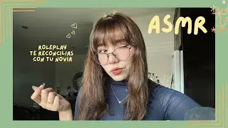 ASMR - TE RECONCILIAS CON TU NOVIA/ ROLEPLAY
