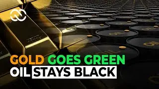 Gold Goes Green & Oil Stays Black
