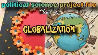 Project file Class 12 Project File #globalization #cbse #practicalfile