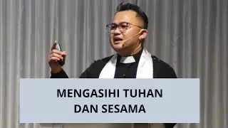 MENGASIHI TUHAN DAN SESAMA - Pdt. Dimas Arjuna Gulo