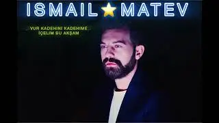 ISMAIL MATEV - İÇELİM BU AKŞAM  2024