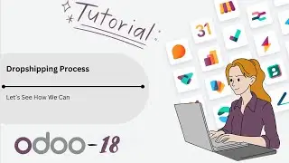 Dropshipping in Odoo 18 | How to Set Up & Automate Dropshipping Process