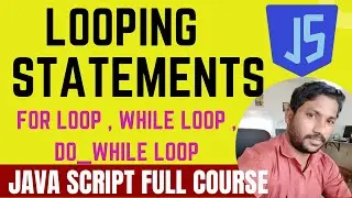 Looping Statements in JavaScript | Loops( While, Do-While & For) | 