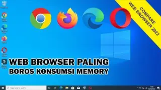 Compare Web Browser 2022 - Ini Dia Web Browser Paling Boros Konsumsi Memory