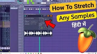 How To Stretch Any Samples In FL Studio || Time Stretching Of Any Samples In FL Studio || हिंदी में