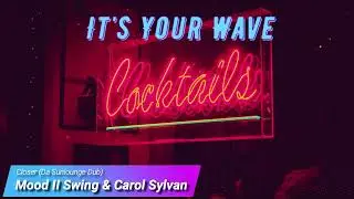 Mood II Swing & Carol Sylvan - Closer (Da Sunlounge Dub)