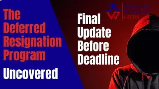 The Deferred Resignation Program – FINAL UPDATE BEFORE DEADLINE