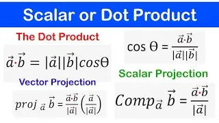 🔶05 - Scalar or Dot Product, Vector and Scalar projection of a Vector onto another