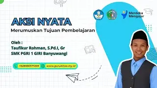 Aksi Nyata Merumuskan Tujuan Pembelajaran