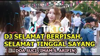DJ SELAMAT BERPISAH,SELAMAT TINGGAL SAYANG  DOA SUCI IMAM S  ARIFIN
