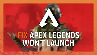 How To Fix Apex Legends Not Starting | Apex Legends Wont't Launch