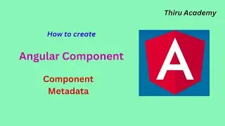 Angular component | How to create Angular component | Angular Component meta data | Thiru Academy