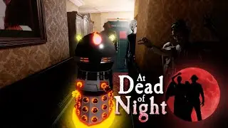 AT DEAD OF NIGHT#4 JIMMY TELEPORTS ME!