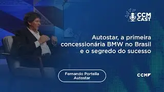 CCM Cast #84 | Autostar, a primeira concessionária BMW no Brasil e o segredo do sucesso