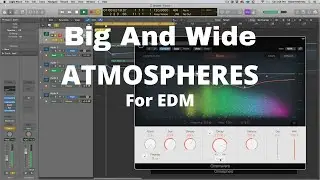 Atmospheric Sounds and Textures for EDM | Make Your Atmospheres Sound Big and Wide Using 