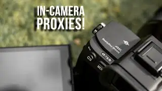 Record IN-CAMERA PROXIES | Sony A7SIII | Proxy Editing Workflow