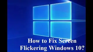 Windows 10 - How to Fix Screen Flashing and Flickering Issue | Refreshing Issue
