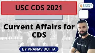 Current Affairs for CDS 2021 | CDS Exam Preparation | Target UPSC CDS 2021 | Pranav Dutta