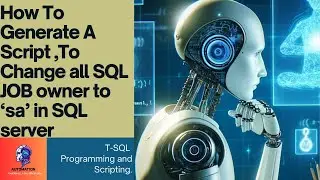 How To Generate A Script ,To Change all SQL JOB owner to ‘sa’ in SQL server