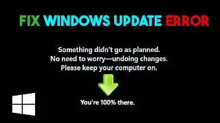 Resolved: Something didn't go as planned | Windows 11 Update error