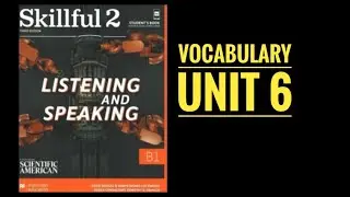 Skillful 2 Third Edition - Unit 6 Vocabulary Explained