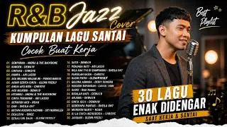 R&B Jazz Cover Indonesia 🎷 Lagu Santai Buat Kerja & Belajar | Relaxing Playlist 2026