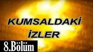 Kumsaldaki İzler - 08.Bölüm
